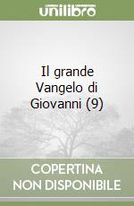 Il grande Vangelo di Giovanni (9) libro