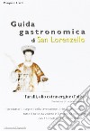 Guida gastronomica di San Lorenzello. Taralli, olio extravergine d'oliva libro