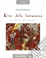 Eros della lontananza. Dal labirinto della metropoli libro