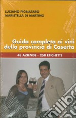 Guida completa ai vini della provincia di Caserta. 48 aziende, 250 etichette libro