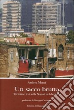 Un sacco brutto. Trentuno tesi sulla Napoli del degrado libro