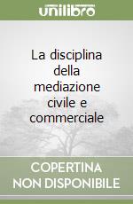 La disciplina della mediazione civile e commerciale