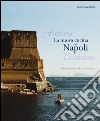 La nuova cucina di Napoli. Storia e ricette de La Cantinella libro di Aiello Francesco