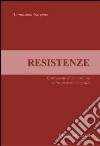 Resistenze. Esperimenti di microstoria attraverso tre biografie libro