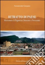 Ritratto di paese. Microstoria di Pagani tra ottocento e novecento libro