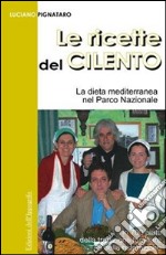 Le ricette del Cilento. La dieta mediterranea nel Parco del Cilento libro