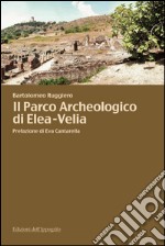 Il parco archeologico di Elea-Velia libro