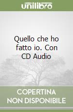 Quello che ho fatto io. Con CD Audio libro