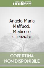 Angelo Maria Maffucci. Medico e scienziato libro