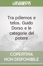 Tra pólemos e telos. Guido Dorso e le categorie del potere libro