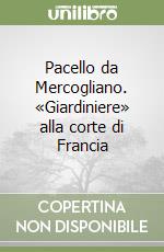 Pacello da Mercogliano. «Giardiniere» alla corte di Francia