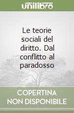 Le teorie sociali del diritto. Dal conflitto al paradosso