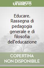 Educare. Rassegna di pedagogia generale e di filosofia dell'educazione libro