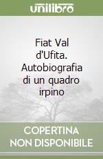 Fiat Val d'Ufita. Autobiografia di un quadro irpino libro