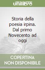 Storia della poesia irpina. Dal primo Novecento ad oggi libro