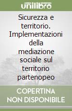 Sicurezza e territorio. Implementazioni della mediazione sociale sul territorio partenopeo