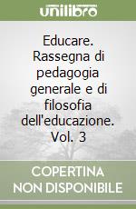 Educare. Rassegna di pedagogia generale e di filosofia dell'educazione. Vol. 3 libro