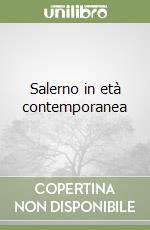 Salerno in età contemporanea libro