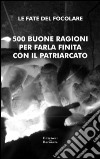 500 buone ragioni per farla finita con il patriarcato libro