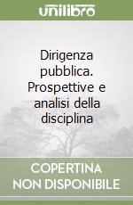 Dirigenza pubblica. Prospettive e analisi della disciplina