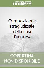 Composizione stragiudiziale della crisi d'impresa libro