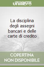 La disciplina degli assegni bancari e delle carte di credito