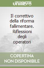 Il correttivo della riforma fallimentare. Riflessioni degli operatori libro