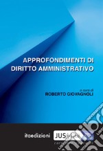 Approfondimenti di diritto amministrativo libro