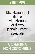 Kit: Manuale di diritto civile-Manuale di diritto penale. Parte speciale libro