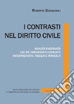 I contrasti nel diritto civile. Analisi ragionata dei più importanti conflitti interpretativi, risolti e irrisolti libro