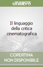 Il linguaggio della critica cinematografica libro