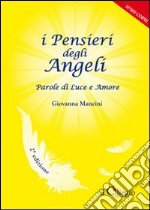 I pensieri degli angeli. Parole di luce e amore libro