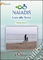 Naiadis. Luce alla terra libro