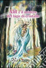 Alit e il mistero del lago di cristallo libro