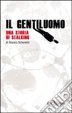 Il gentiluomo. Una storia di stalking