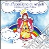 Un arcobaleno di angeli. Ediz. illustrata libro di Dell'Oro Ofelia Dell'Oro Veronica