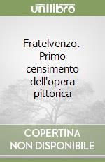 Fratelvenzo. Primo censimento dell'opera pittorica libro