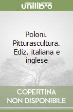 Poloni. Pitturascultura. Ediz. italiana e inglese