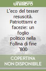 L'eco del tesser resuscità. Patriottismi e facezie: un foglio politico nella Follina di fine '800 libro