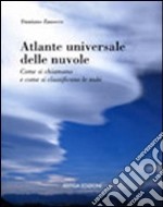 Atlante universale delle nuvole. Come si chiamano e come si classificano le nubi libro