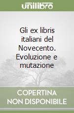 Gli ex libris italiani del Novecento. Evoluzione e mutazione