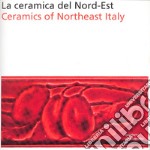 La ceramica del nord-est. Ediz. italiana e inglese libro