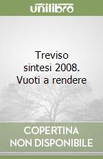 Treviso sintesi 2008. Vuoti a rendere libro