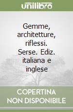 Gemme, architetture, riflessi. Serse. Ediz. italiana e inglese libro