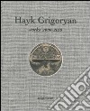 Hayk Grigoryan. Works 2000-2010. Ediz. illustrata libro