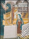 Tomaso da Modena. Pitture murali trecentesche restaurate nel Veneto Orientale. Ediz. illustrata libro