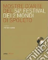 Mostre d'arte del 54° Festival dei due mondi di Spoleto. Ediz. illustrata libro