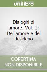 Dialoghi di amore. Vol. 1: Dell'amore e del desiderio