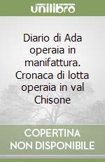 Diario di Ada operaia in manifattura. Cronaca di lotta operaia in val Chisone