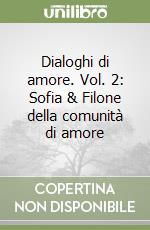 Dialoghi di amore. Vol. 2: Sofia & Filone della comunità di amore